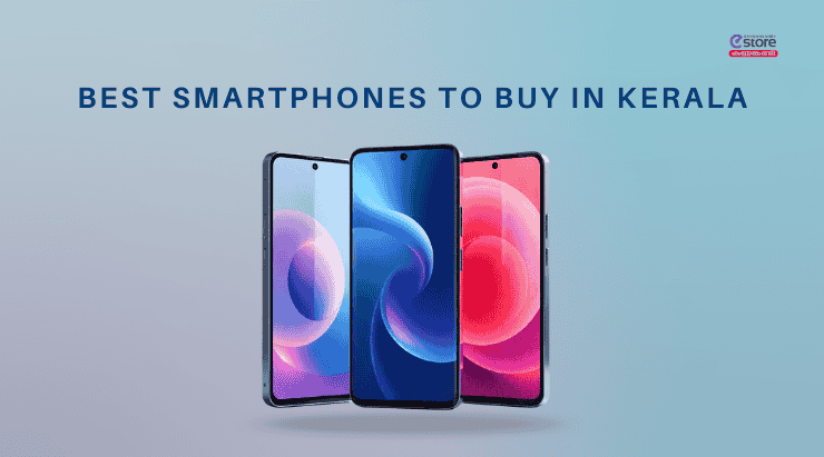 Best Smartphones to Buy in Kerala